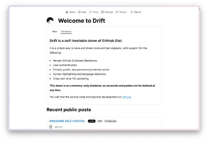 #GitHub▎Drift可 #自托管 的类 GitHub Gist 服务▎特性- 创建和分享私人的或公开的链接- 使用密码保护不公开的链接- 使用 GitHub OAuth 登录- 支持 GitHub 风格 #Markdown 渲染- 语法高亮和自动语言检测- 拖放文件上传- 下载单个文件或整个分享- 可定制的主页- 通过 #Docker 快速部署- ……项目地址｜在线演示频道 @dejavuBlog群组 @dejavuGroup