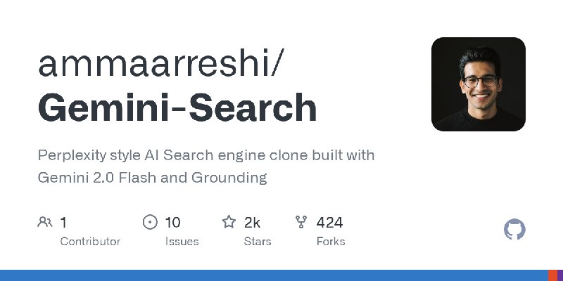 GitHub - ammaarreshi/Gemini-Search: Perplexity style AI Search engine clone built with Gemini 2.0 Flash and Grounding
