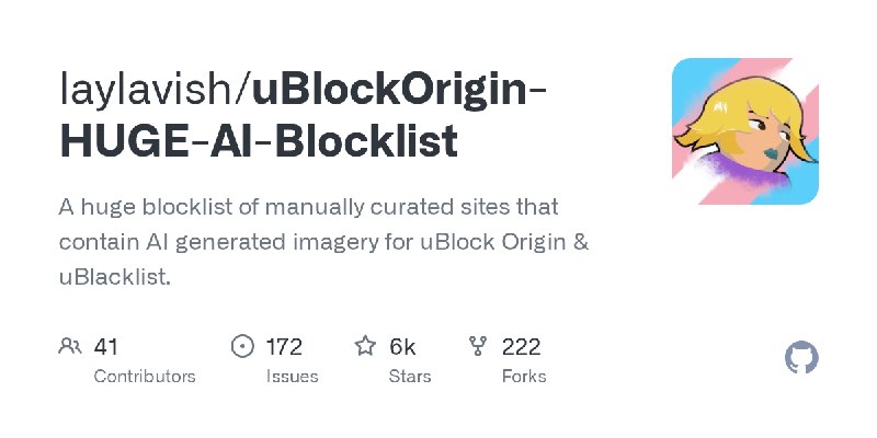 GitHub - laylavish/uBlockOrigin-HUGE-AI-Blocklist: A huge blocklist of manually curated sites that contain AI generated imagery…