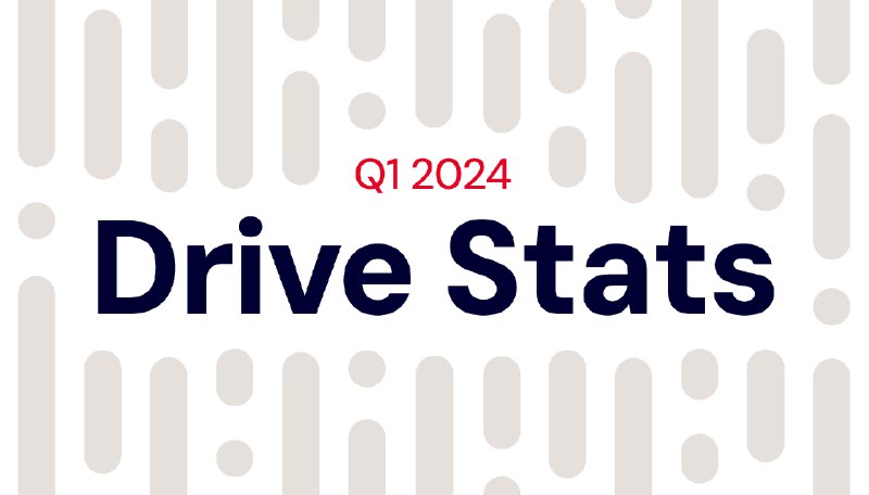 Backblaze Drive Stats for Q1 2024 | Hard Drive Failure Rates