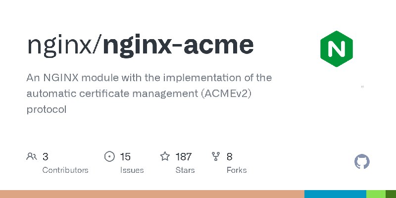 GitHub - nginx/nginx-acme: An NGINX module with the implementation of the automatic certificate management (ACMEv2) protocol