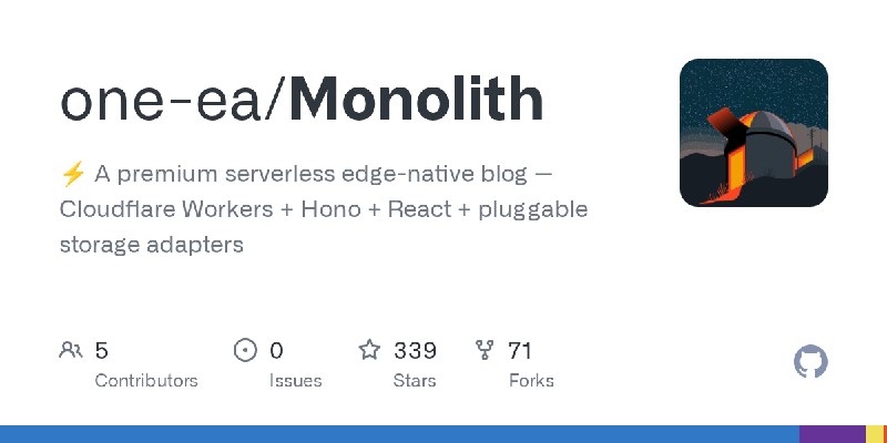 GitHub - one-ea/Monolith: ⚡ A premium serverless edge-native blog — Cloudflare Workers + Hono + React + pluggable storage adapters