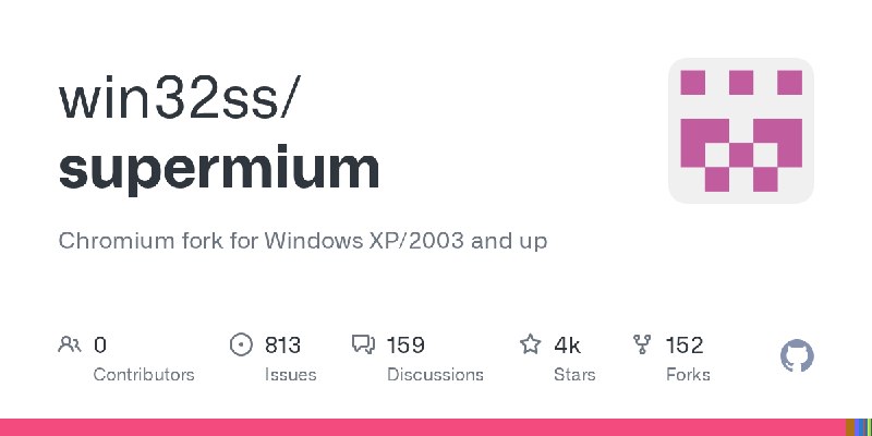 GitHub - win32ss/supermium: Chromium fork for Windows XP/2003 and up