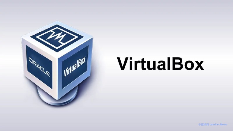 [下载] 开源虚拟机软件VirtualBox v7.1.8版发布 修复多项错误提升使用体验 – 蓝点网