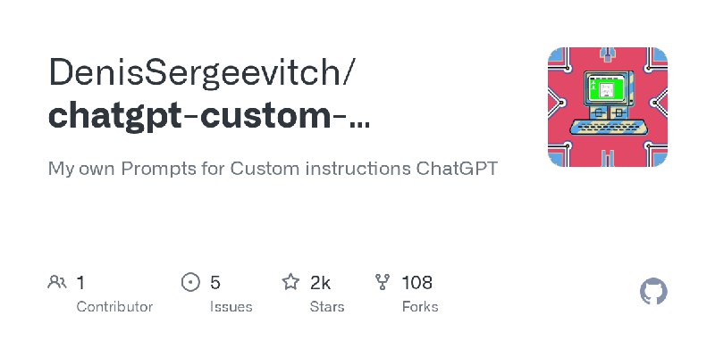 GitHub - DenisSergeevitch/chatgpt-custom-instructions: My own Prompts for Custom instructions ChatGPT