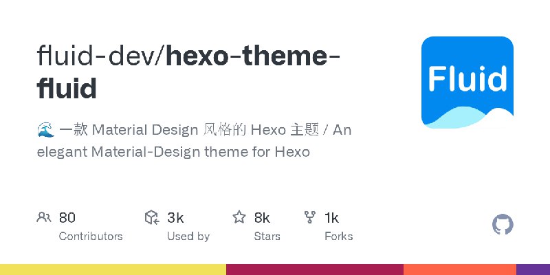GitHub - fluid-dev/hexo-theme-fluid: :ocean: 一款 Material Design 风格的 Hexo 主题 / An elegant Material-Design theme for Hexo