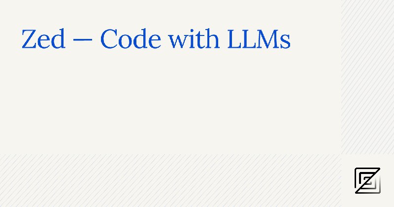 Zed — Code with LLMs