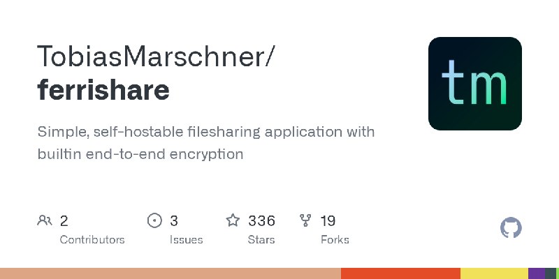 GitHub - TobiasMarschner/ferrishare: Simple, self-hostable filesharing application with builtin end-to-end encryption