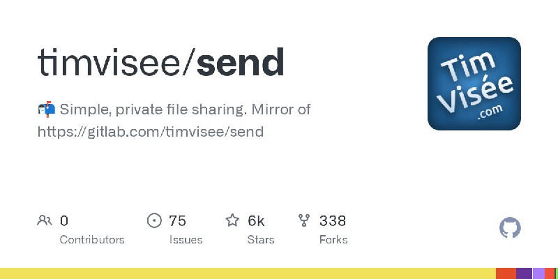 GitHub - timvisee/send: :mailbox_with_mail: Simple, private file sharing. Mirror of https://gitlab.com/timvisee/send