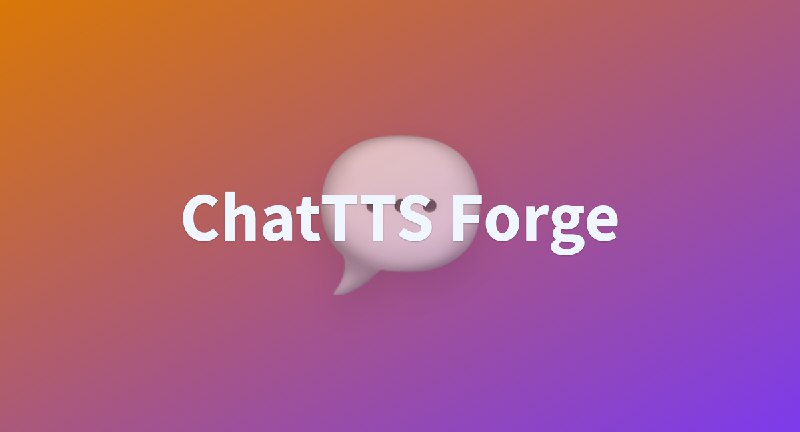 ChatTTS Forge - a Hugging Face Space by lenML
