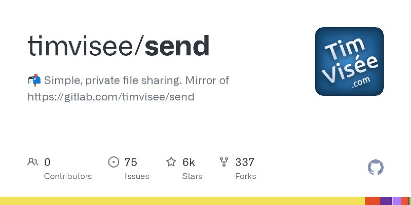 GitHub - timvisee/send: :mailbox_with_mail: Simple, private file sharing. Mirror of https://gitlab.com/timvisee/send