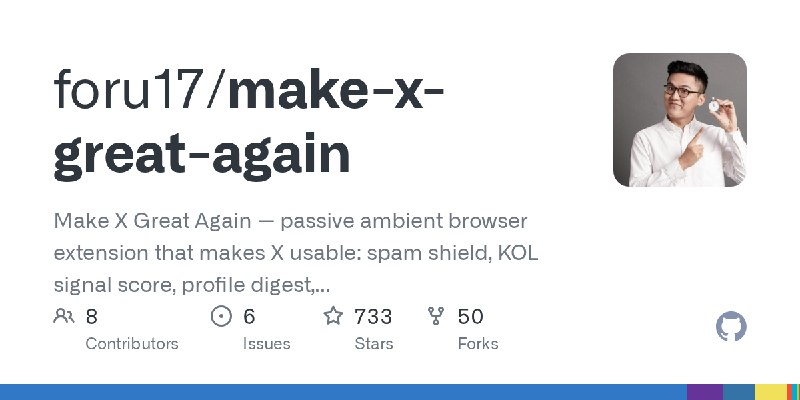 GitHub - foru17/make-x-great-again: Make X Great Again — passive ambient browser extension that makes X usable: spam shield, KOL…