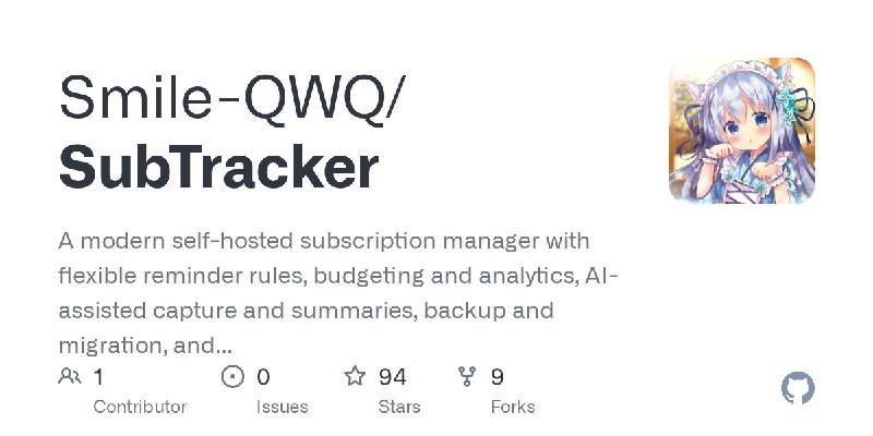 GitHub - Smile-QWQ/SubTracker: A modern self-hosted subscription manager with flexible reminder rules, budgeting and analytics…