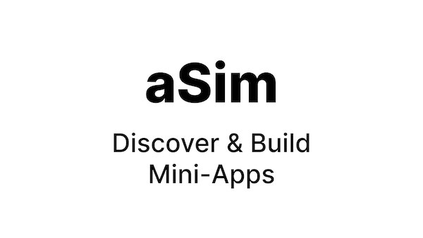 aSim - Discover & Build Mini-Apps