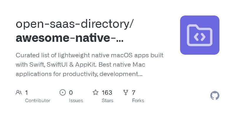 GitHub - open-saas-directory/awesome-native-macosx-apps: Curated list of lightweight native macOS apps built with Swift, SwiftUI…