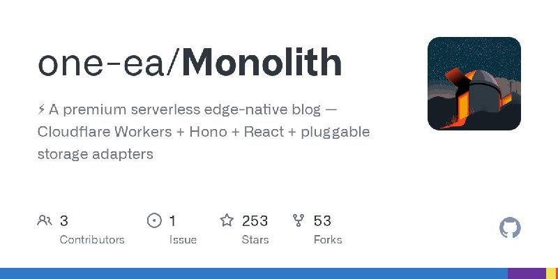GitHub - one-ea/Monolith: ⚡ A premium serverless edge-native blog — Cloudflare Workers + Hono + React + pluggable storage adapters