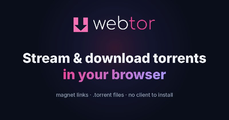 Webtor.io — Stream & Download Torrents in Browser
