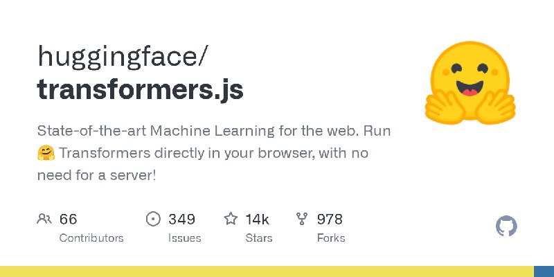 GitHub - huggingface/transformers.js: State-of-the-art Machine Learning for the web. Run 🤗 Transformers directly in your browser…