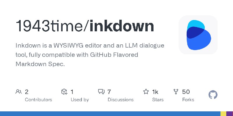 GitHub - 1943time/inkdown: Inkdown is a WYSIWYG editor and an LLM dialogue tool, fully compatible with GitHub Flavored Markdown…
