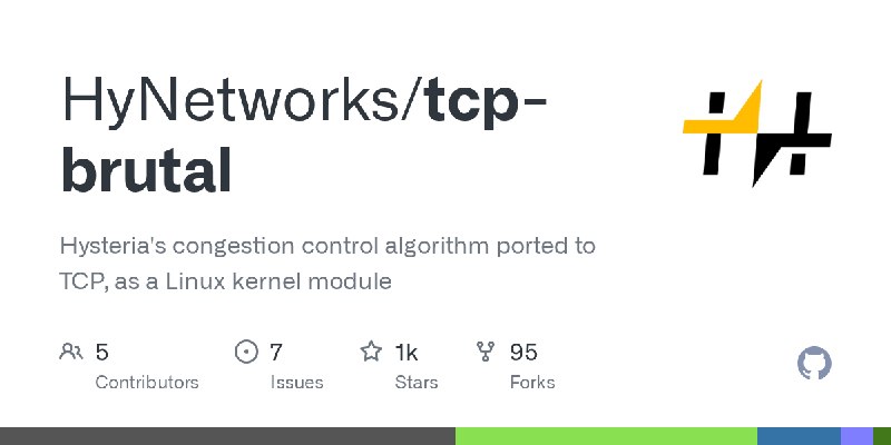 GitHub - HyNetworks/tcp-brutal: Hysteria's congestion control algorithm ported to TCP, as a Linux kernel module
