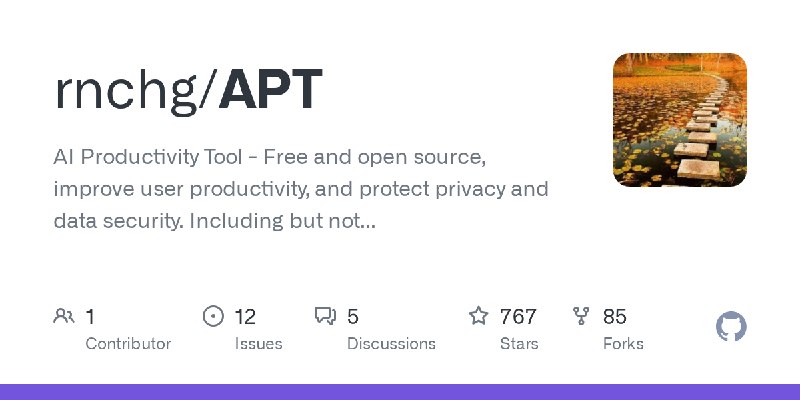GitHub - rnchg/APT: AI Productivity Tool - Free and open source, improve user productivity, and protect privacy and data security.…