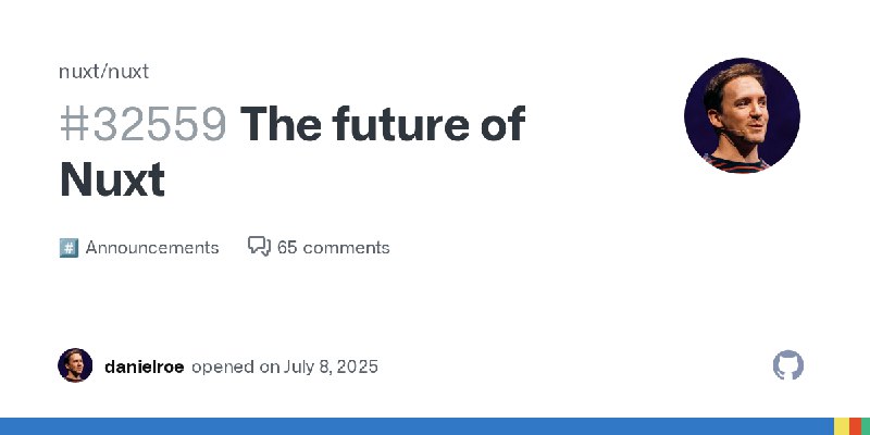 The future of Nuxt​ · nuxt nuxt · Discussion #32559
