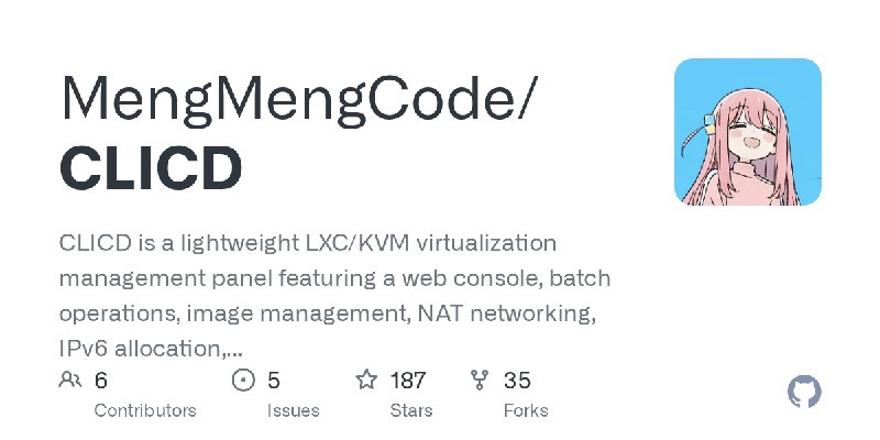 GitHub - MengMengCode/CLICD: CLICD is a lightweight LXC/KVM virtualization management panel featuring a web console, batch operations…