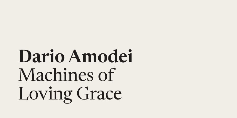 Dario Amodei —&nbsp;Machines of Loving Grace
