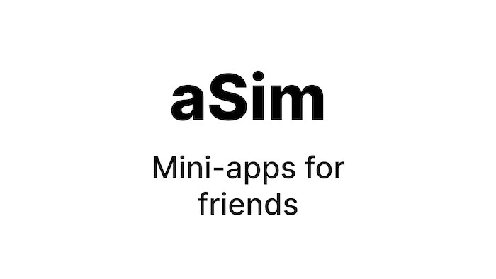 aSim - Mini-apps for friends