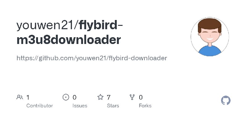 GitHub - youwen21/flybird-m3u8downloader: https://github.com/youwen21/flybird-downloader