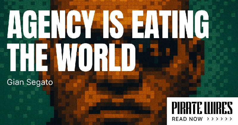 Agency Is Eating the World