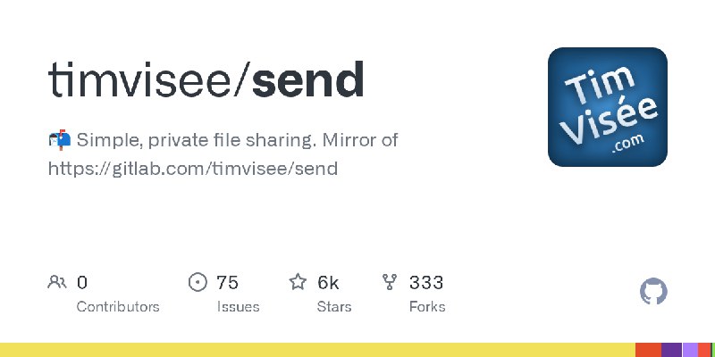 GitHub - timvisee/send: :mailbox_with_mail: Simple, private file sharing. Mirror of https://gitlab.com/timvisee/send