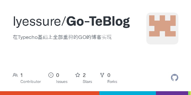 GitHub - lyessure/Go-TeBlog: 在Typecho基础上全部重构的GO的博客实现
