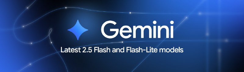 Google发布Gemini 2.5 Flash和Flash-Lite模型的更新版本今天，Google发布Gemini 2.5 Flash和2.5 Flash-Lite模型的更新版本，可在Google AI Studio和Vertex AI上使用，旨在继续提供更好的质量，同时提高效率